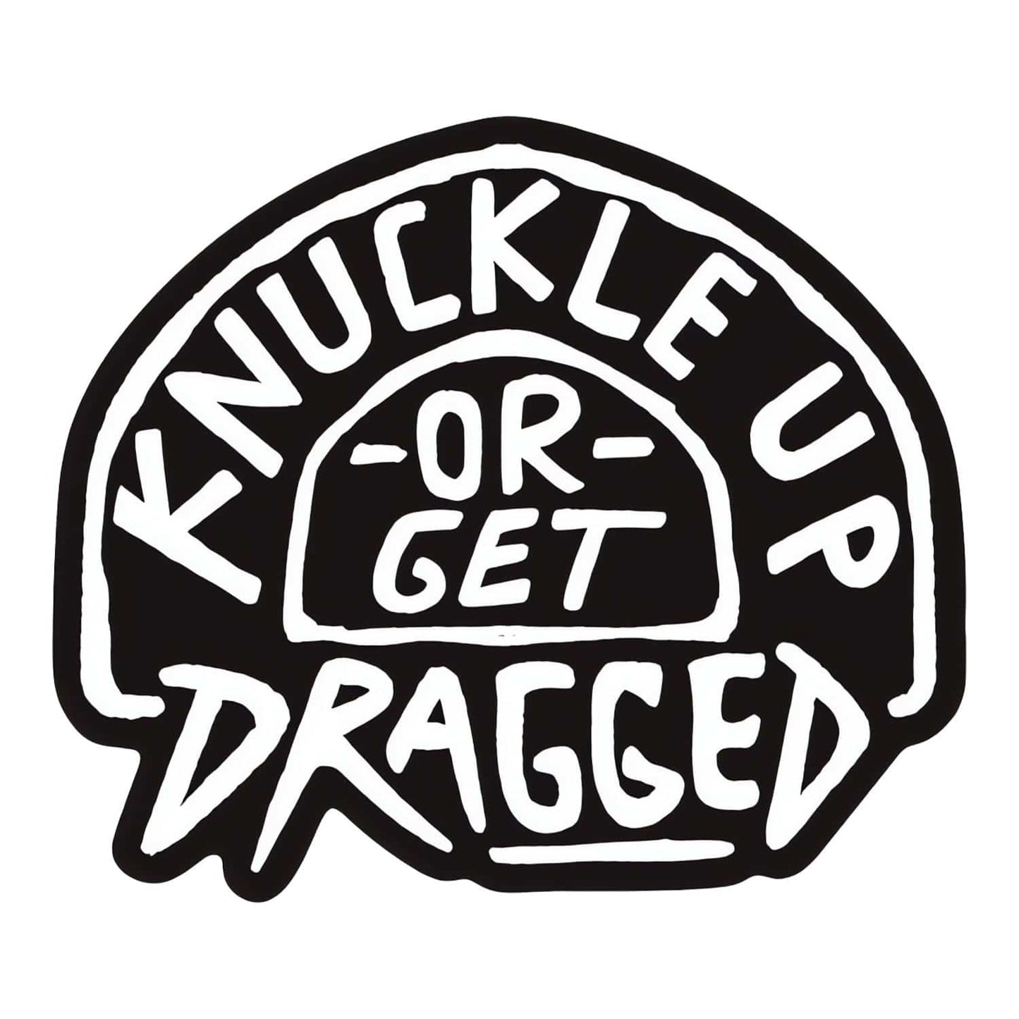Knuckle Up or Get Dragged Decal Sticker DIRTY COWBOY MFG