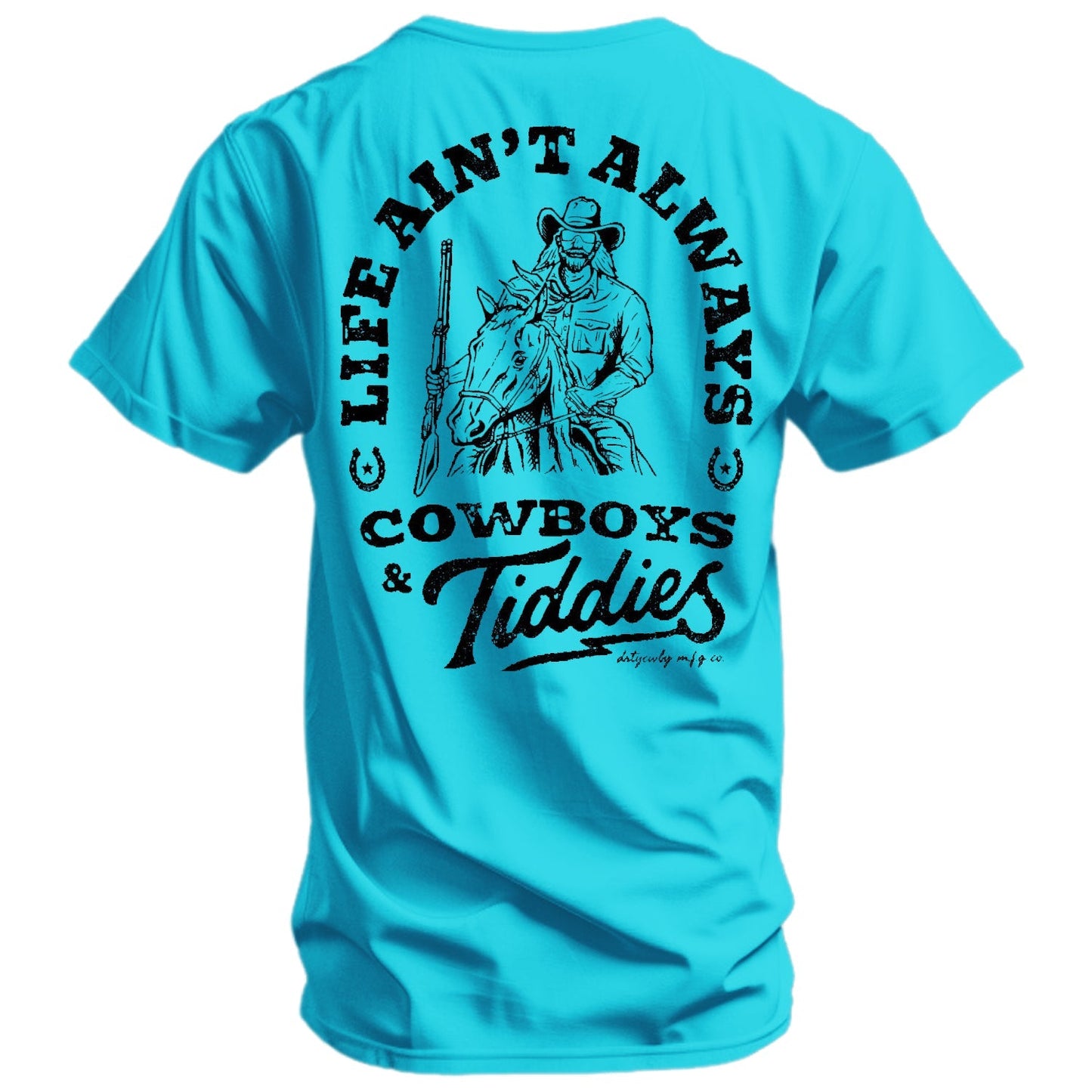 Life Ain't Always Cowboys and Tiddies Men's T-Shirt DIRTY COWBOY MFG