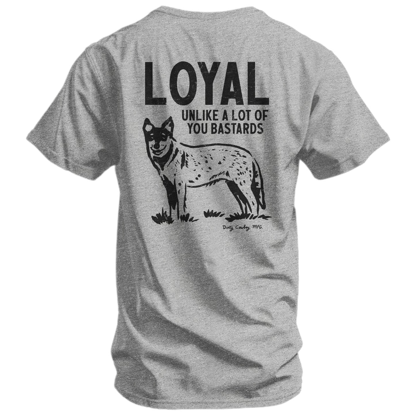 Loyal Unlike A Lot Of You Bastards Dog Men's T-Shirt