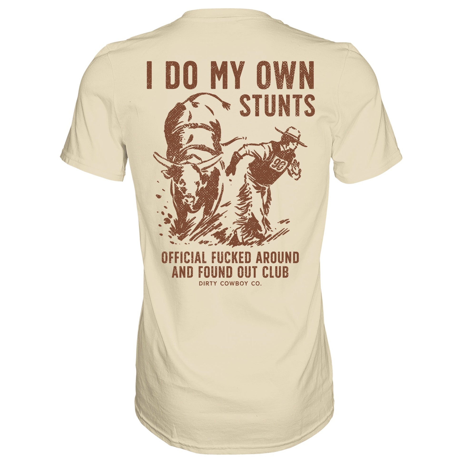 I Do My Own Stunts | Official F*cked Around Found Out Club Men's T-Shirt DIRTY COWBOY MFG