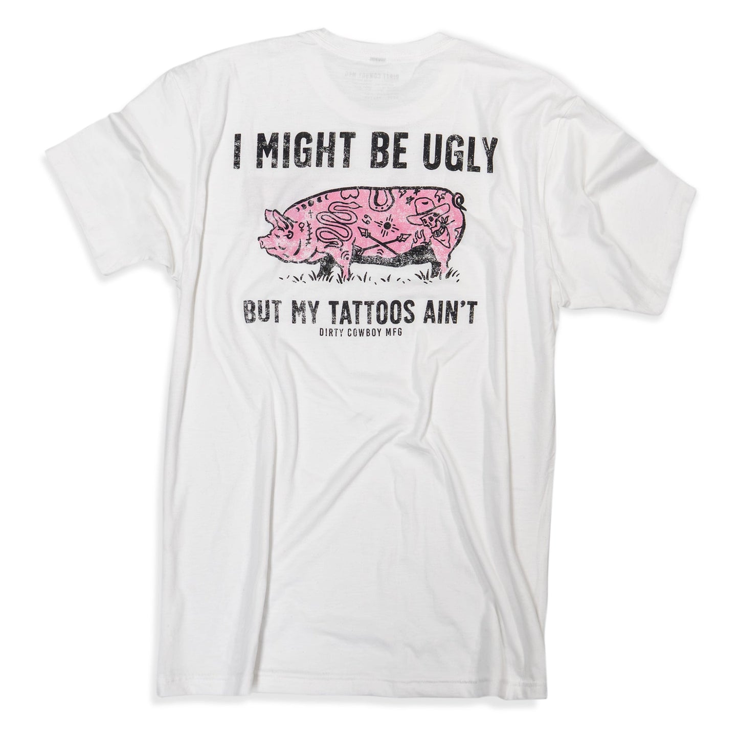 I Might Be Ugly But My Tattoos Ain't Men's T-Shirt