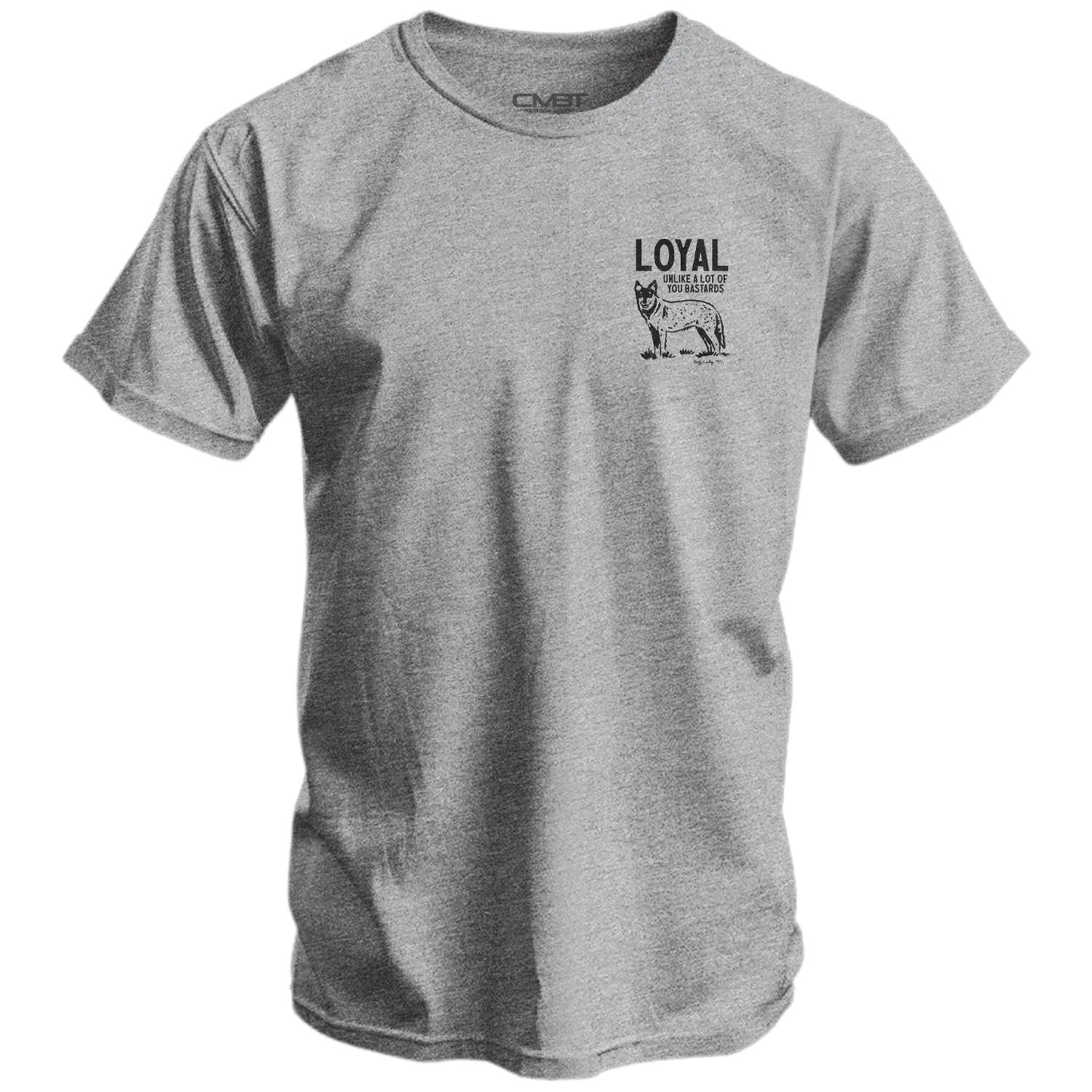 Loyal Unlike A Lot Of You Bastards Dog Men's T-Shirt