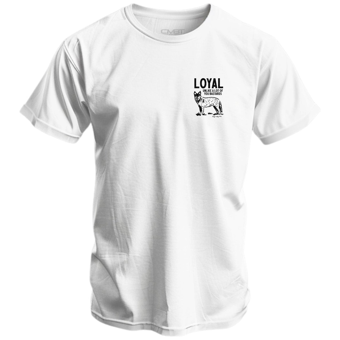 Loyal Unlike A Lot Of You Bastards Dog Men's T-Shirt