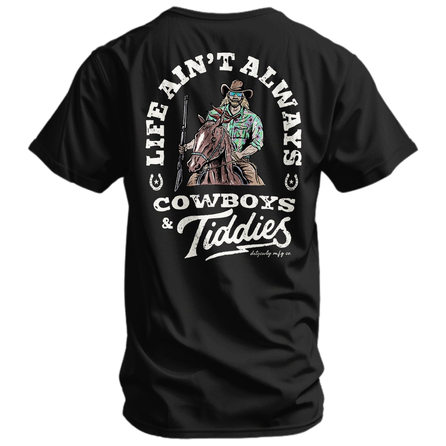 Life Ain't Always Cowboys and Tiddies Men's T-Shirt DIRTY COWBOY MFG