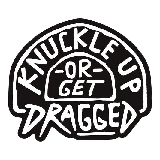 Knuckle Up or Get Dragged Decal Sticker DIRTY COWBOY MFG