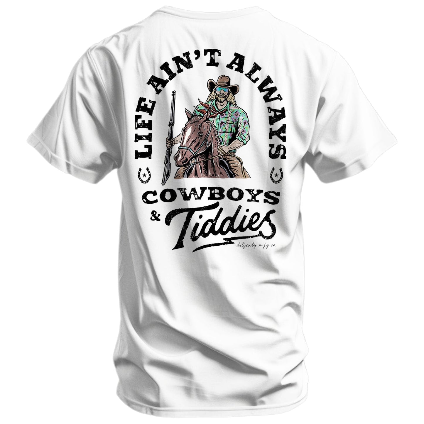 Life Ain't Always Cowboys and Tiddies Men's T-Shirt DIRTY COWBOY MFG