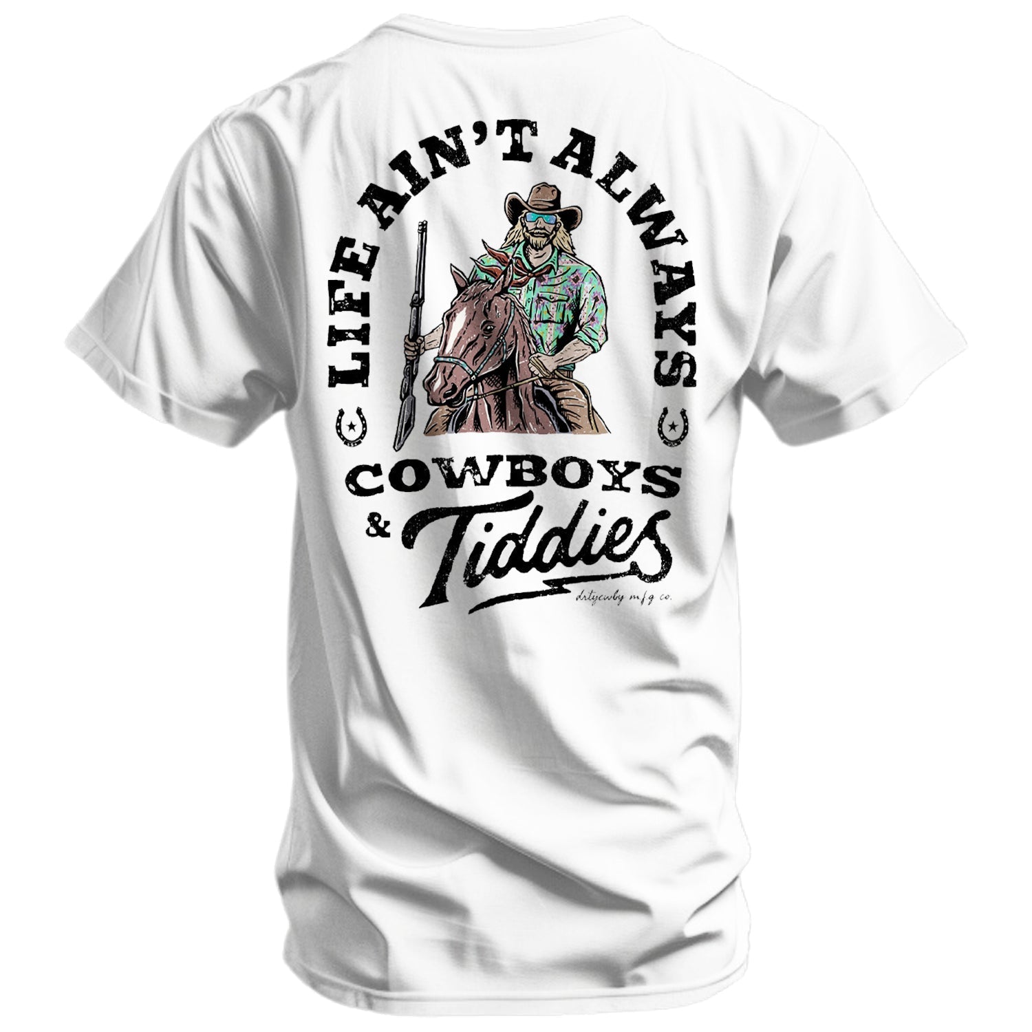 Life Ain't Always Cowboys and Tiddies Men's T-Shirt DIRTY COWBOY MFG
