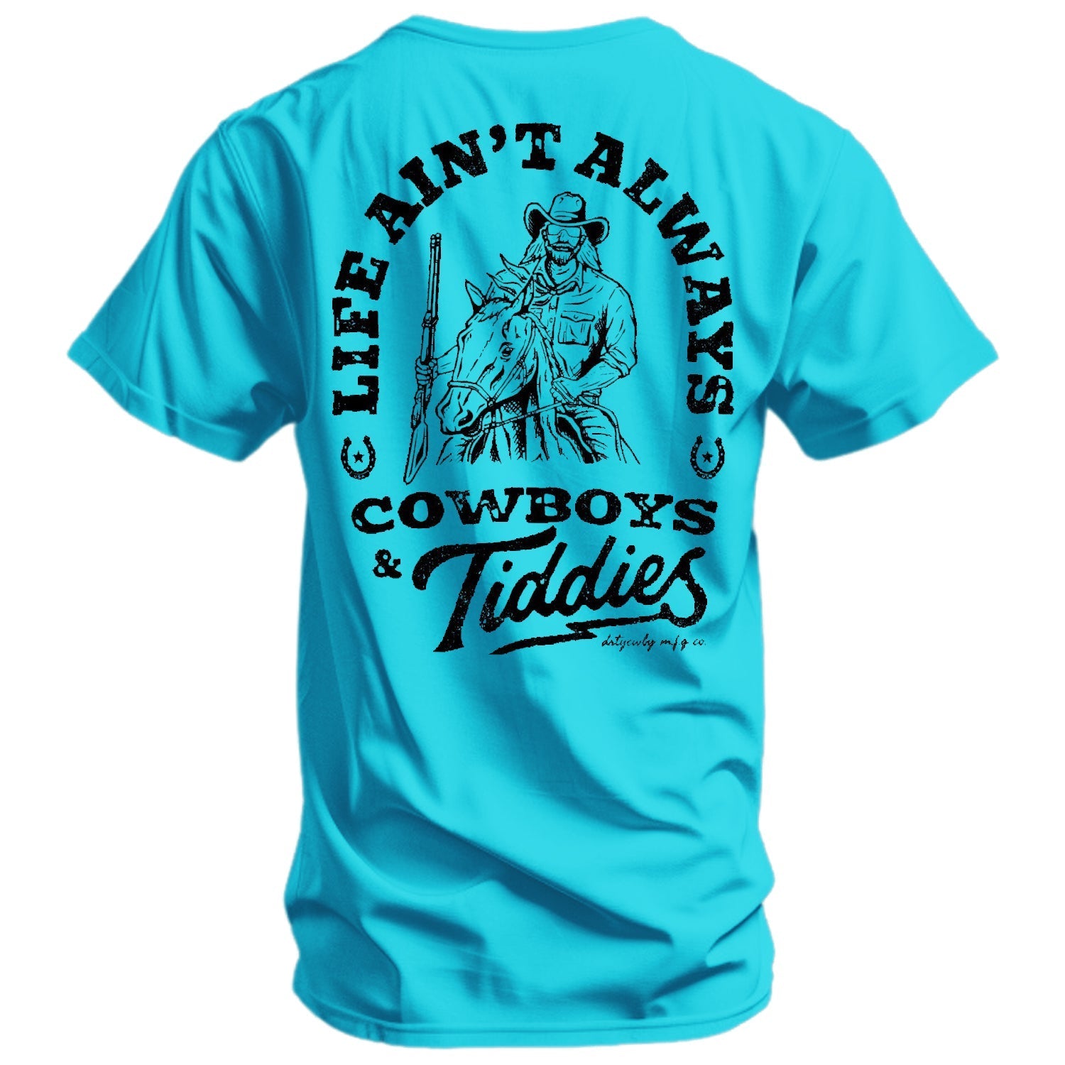 Life Ain't Always Cowboys and Tiddies Men's T-Shirt DIRTY COWBOY MFG