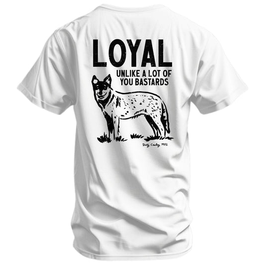Loyal Unlike A Lot Of You Bastards Dog Men's T-Shirt