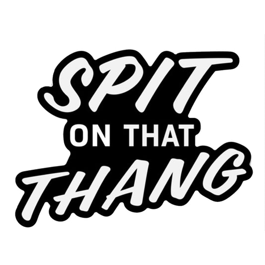 Spit On That Thang Decal Sticker DIRTY COWBOY MFG