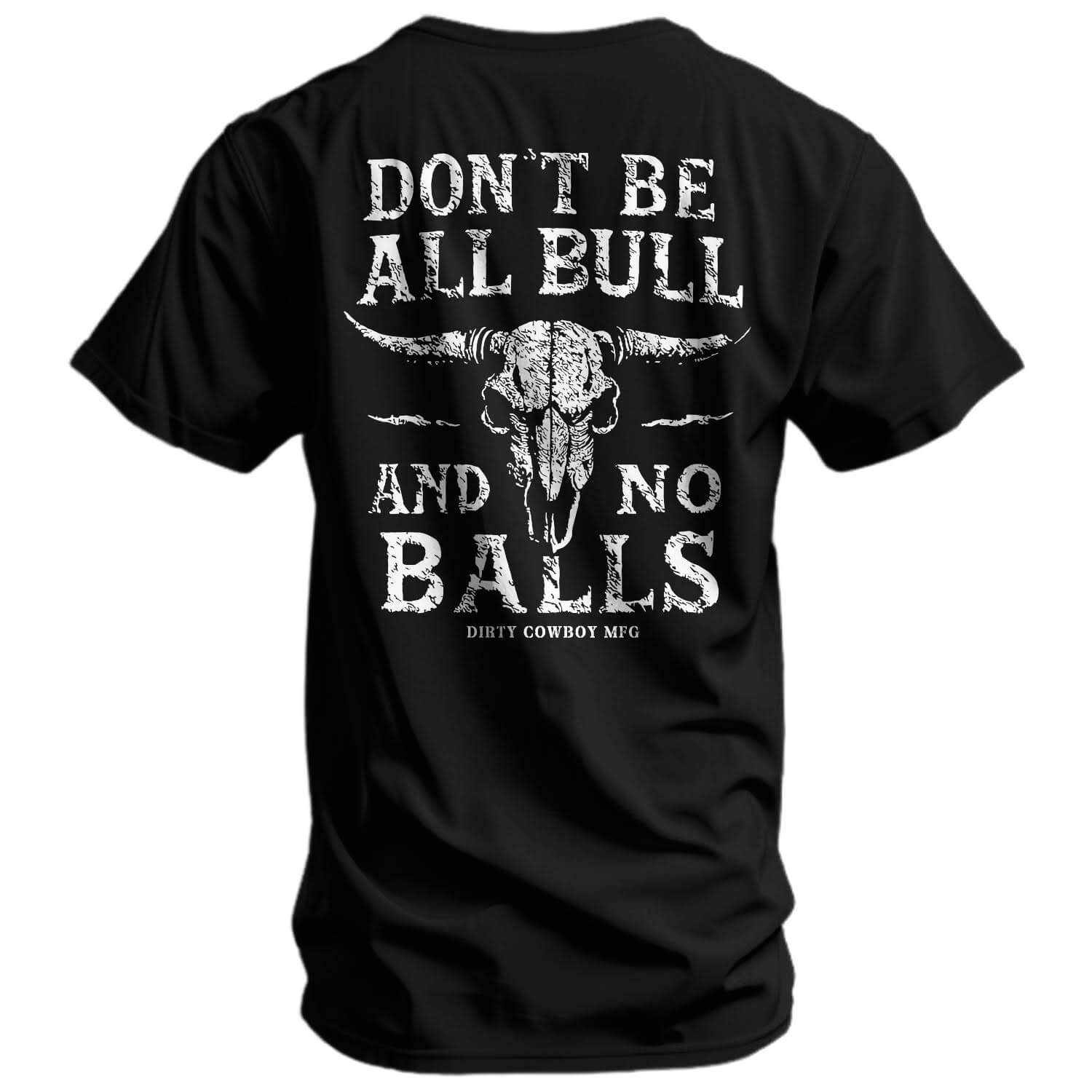 Don't Be All Bull And No Balls Men's T-Shirt DIRTY COWBOY MFG