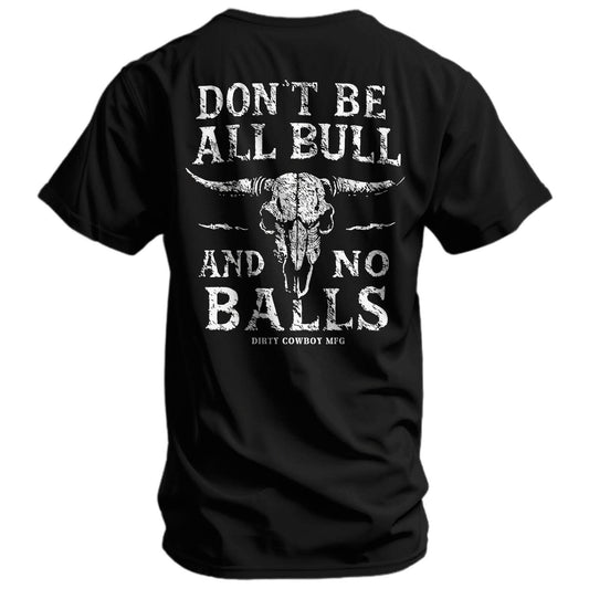 Don't Be All Bull And No Balls Men's T-Shirt DIRTY COWBOY MFG